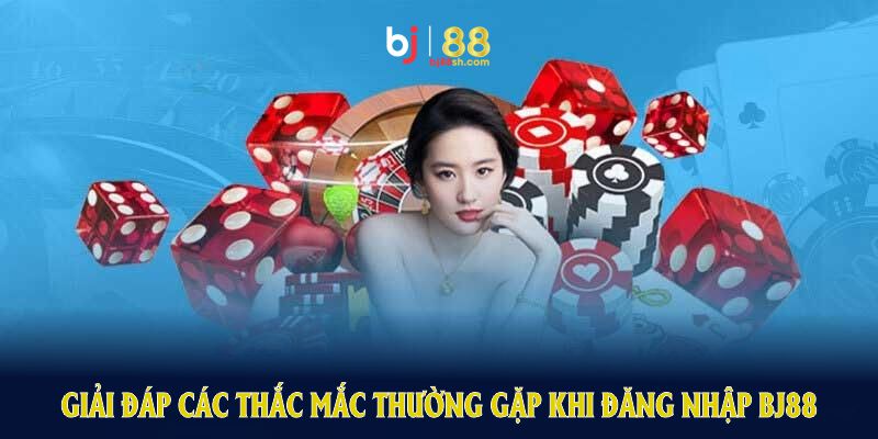 Giải đáp các thắc mắc thường gặp khi đăng nhập BJ88