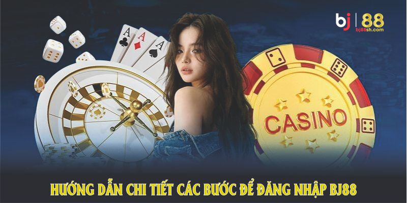 Hướng dẫn chi tiết các bước để đăng nhập BJ88 thành công