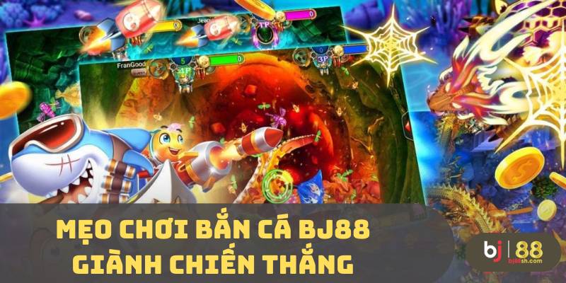 Phương pháp chơi bắn cá BJ88 giành chiến thắng